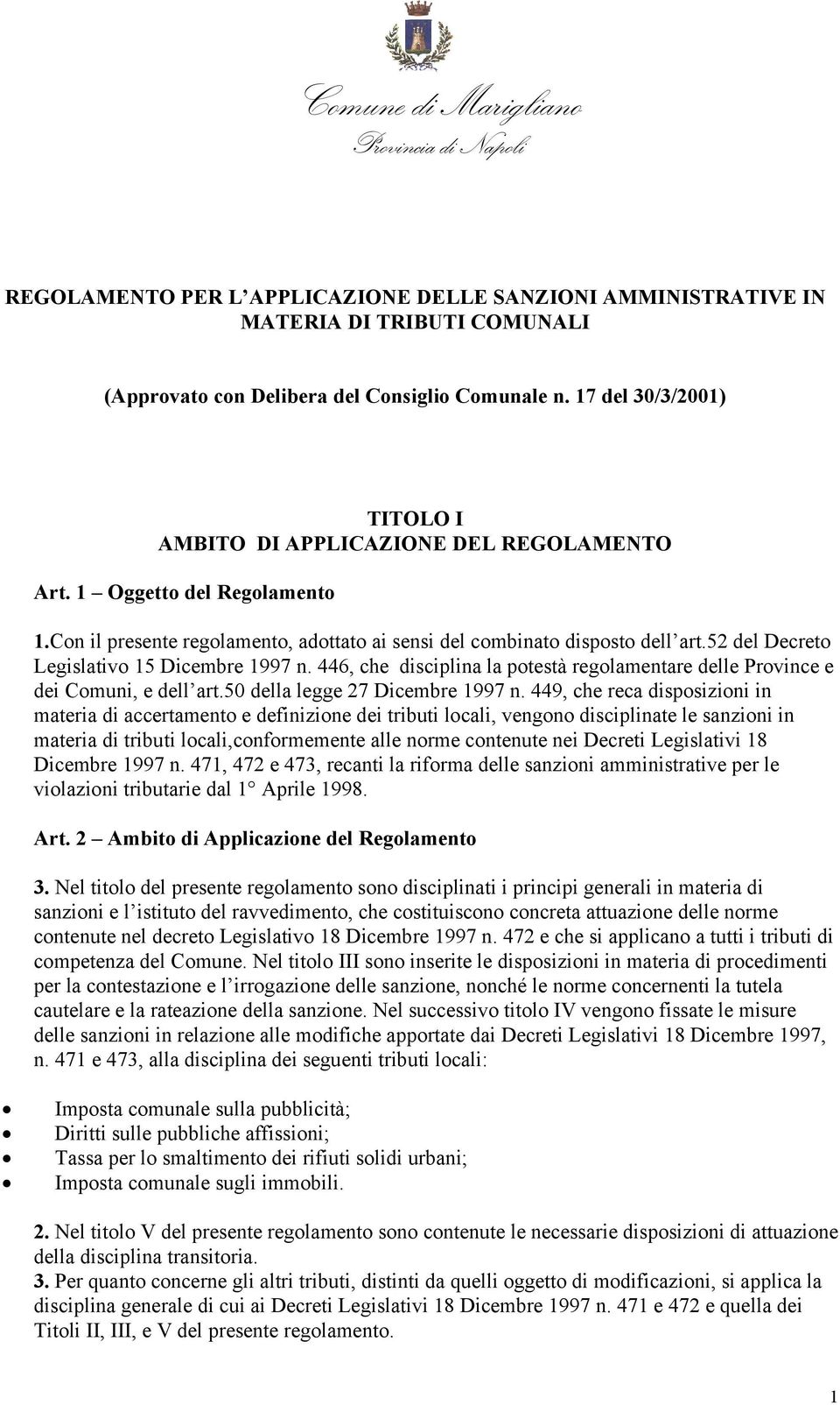 52 del Decreto Legislativo 15 Dicembre 1997 n. 446, che disciplina la potestà regolamentare delle Province e dei Comuni, e dell art.50 della legge 27 Dicembre 1997 n.