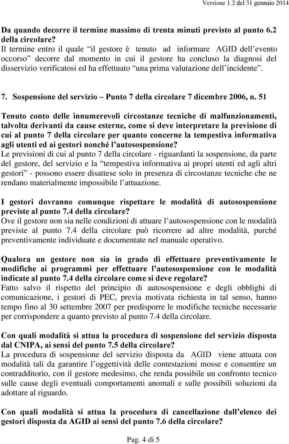 prima valutazione dell incidente. 7. Sospensione del servizio Punto 7 della circolare 7 dicembre 2006, n.