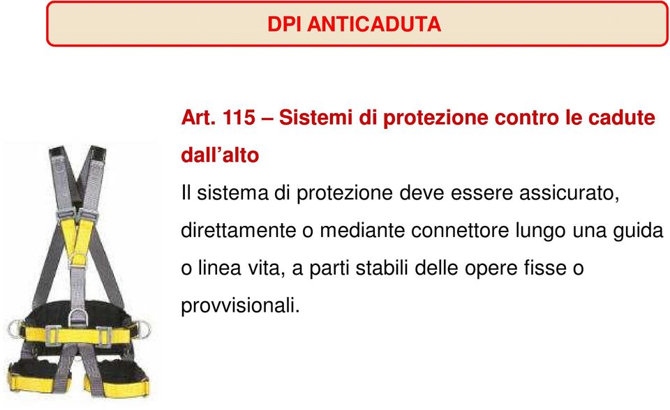 sistema di protezione deve essere assicurato, direttamente