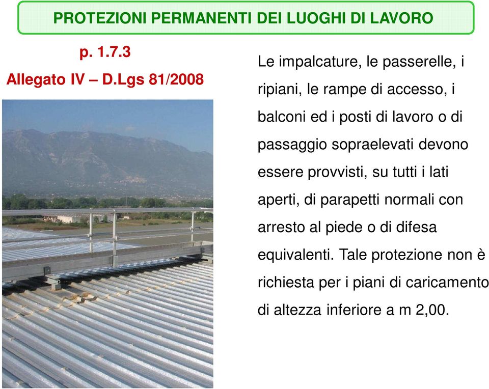 lavoro o di passaggio sopraelevati devono essere provvisti, su tutti i lati aperti, di parapetti