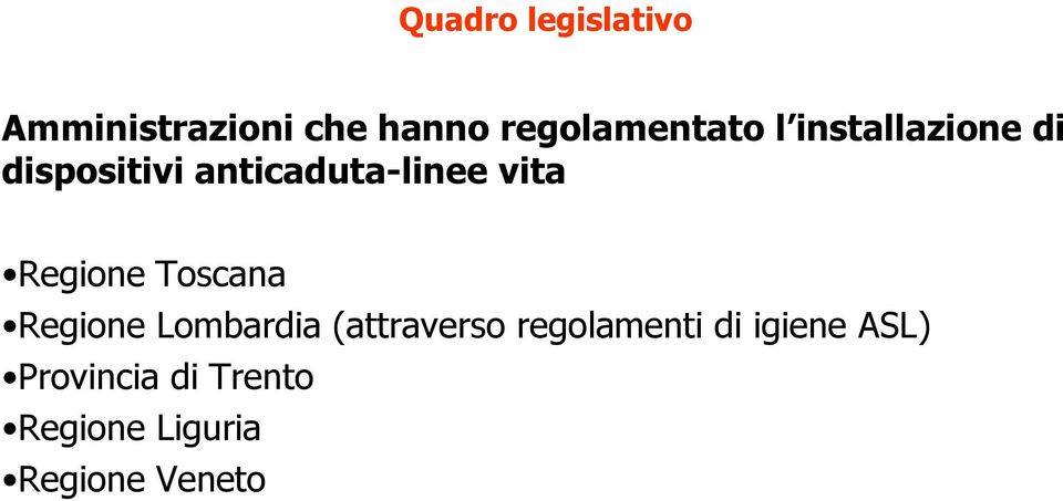 Regione Toscana Regione Lombardia (attraverso regolamenti