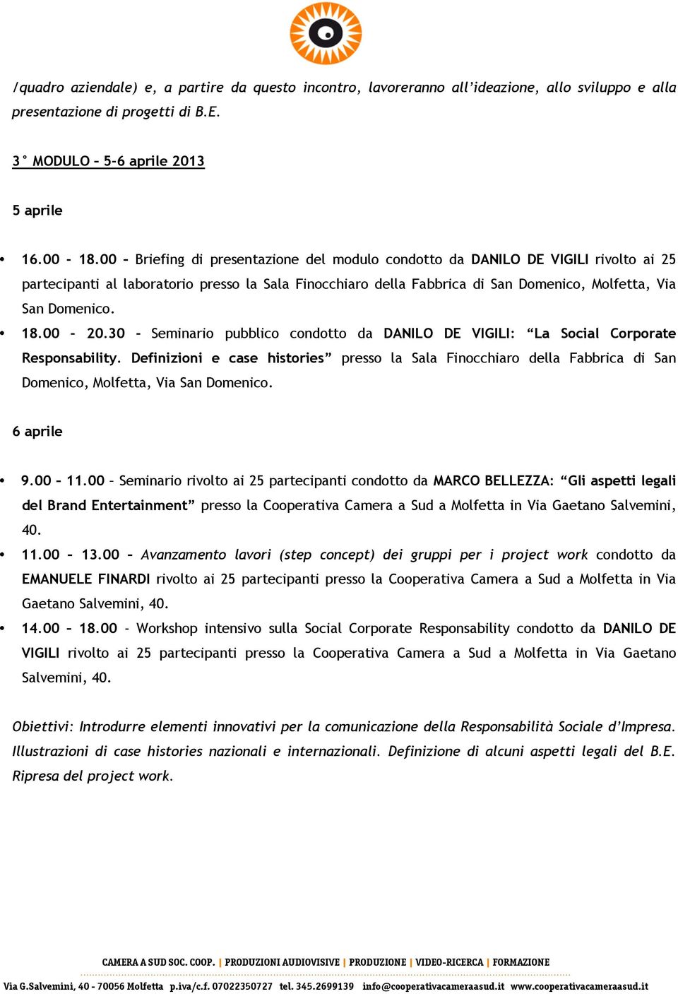 30 - Seminario pubblico condotto da DANILO DE VIGILI: La Social Corporate Responsability.