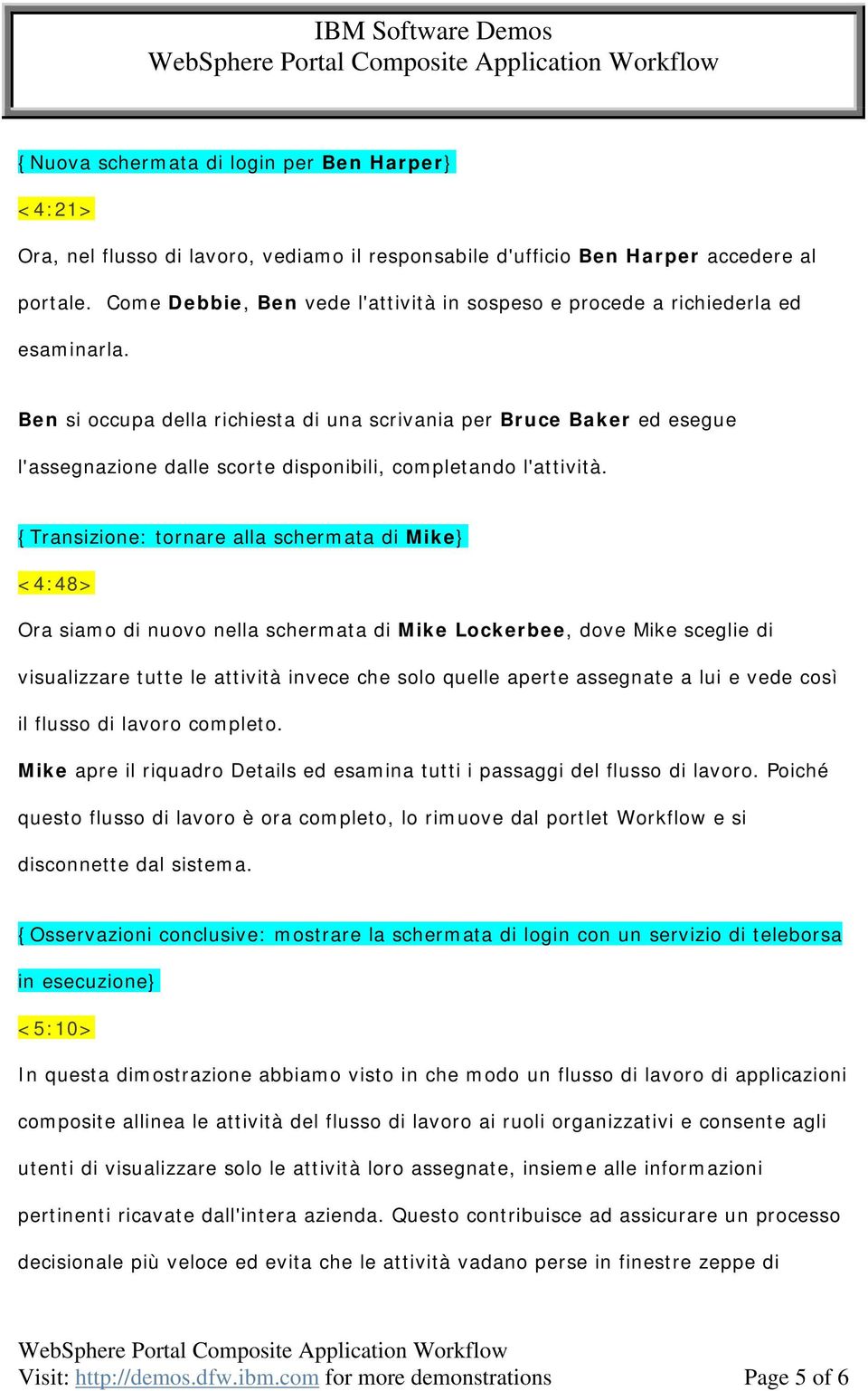 Ben si occupa della richiesta di una scrivania per Bruce Baker ed esegue l'assegnazione dalle scorte disponibili, completando l'attività.