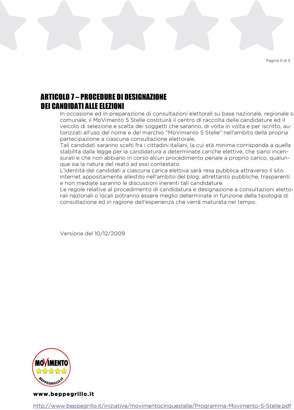 MoVimento 5 Stelle nell ambito della propria partecipazione a ciascuna consultazione elettorale.