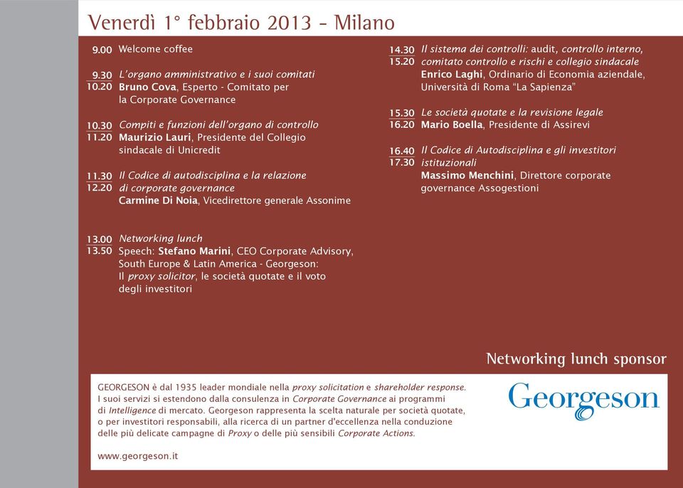 di Unicredit Il Codice di autodisciplina e la relazione di corporate governance Carmine Di Noia, Vicedirettore generale Assonime 14.30 15.20 15.30 16.20 16.40 17.