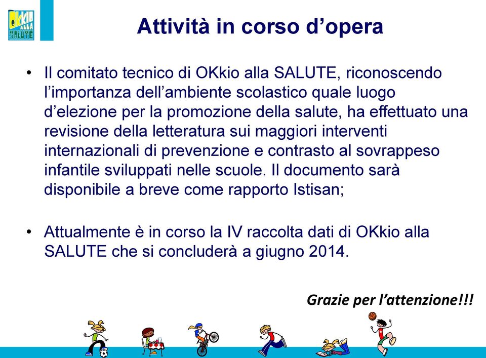 internazionali di prevenzione e contrasto al sovrappeso infantile sviluppati nelle scuole.