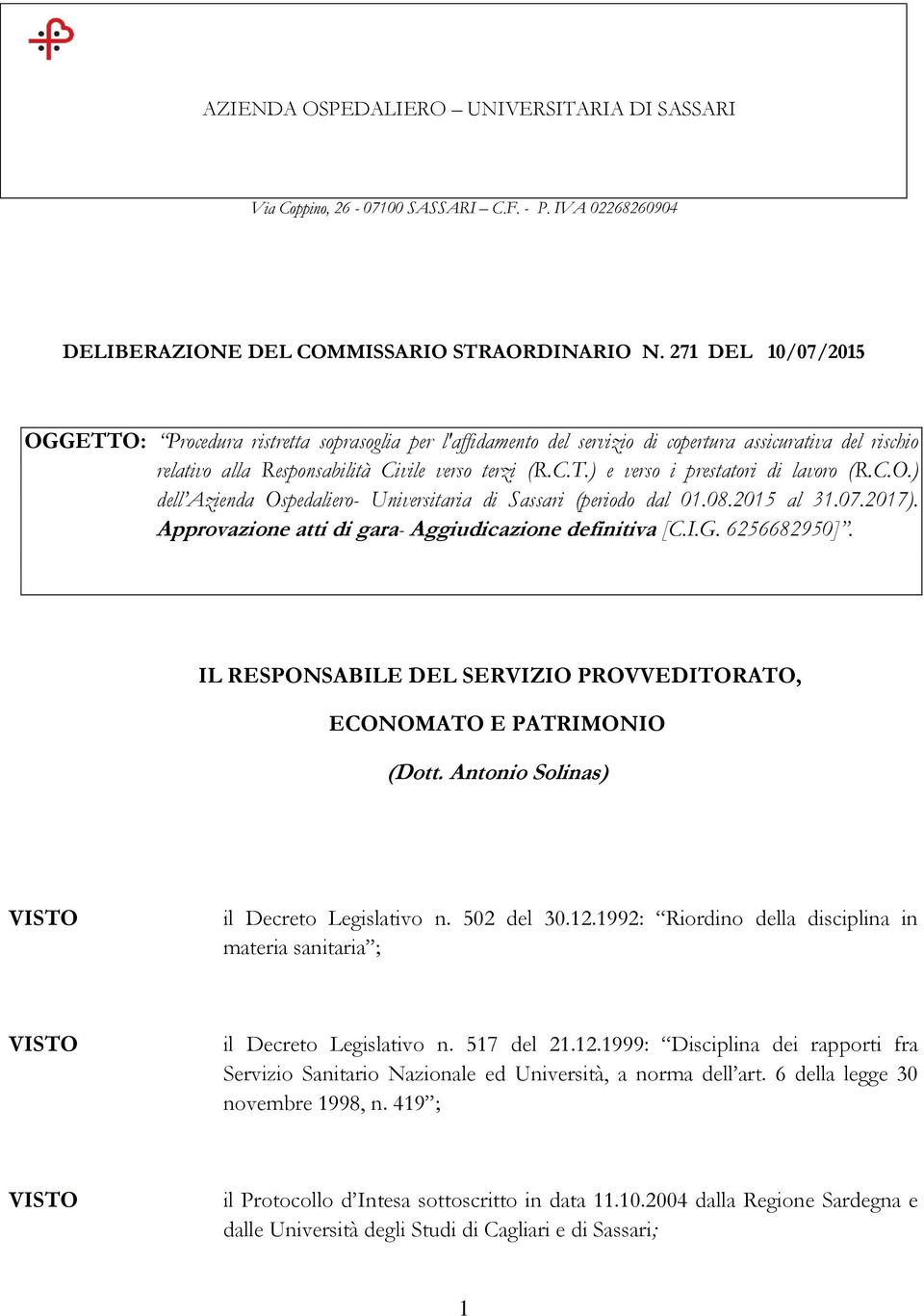 C.O.) dell Azienda Ospedaliero- Universitaria di Sassari (periodo dal 01.08.2015 al 31.07.2017). Approvazione atti di gara- Aggiudicazione definitiva [C.I.G. 6256682950].