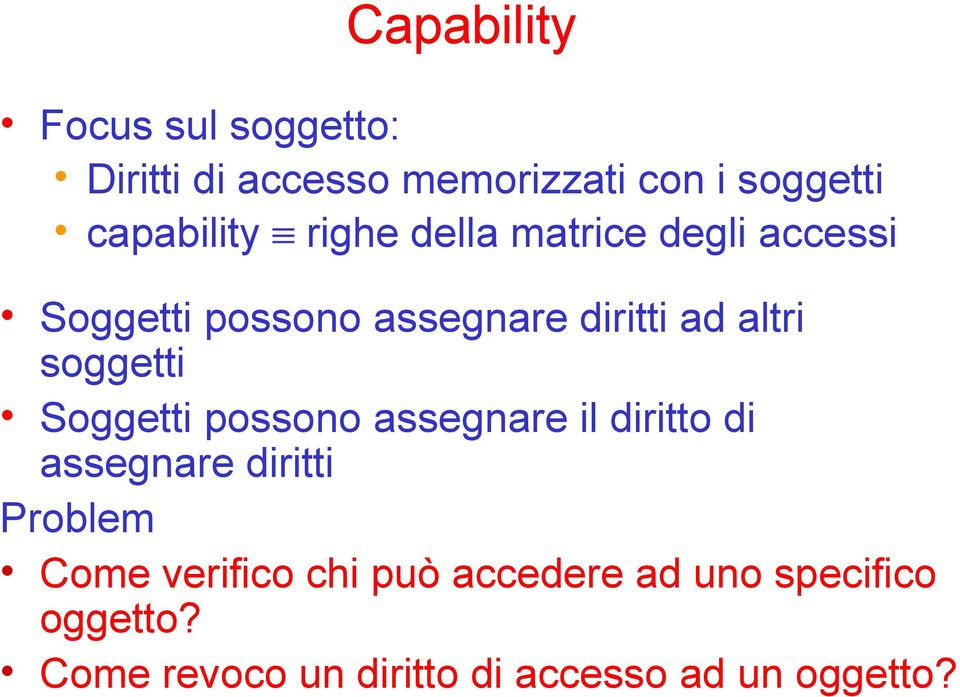 altri soggetti Soggetti possono assegnare il diritto di assegnare diritti Problem Come