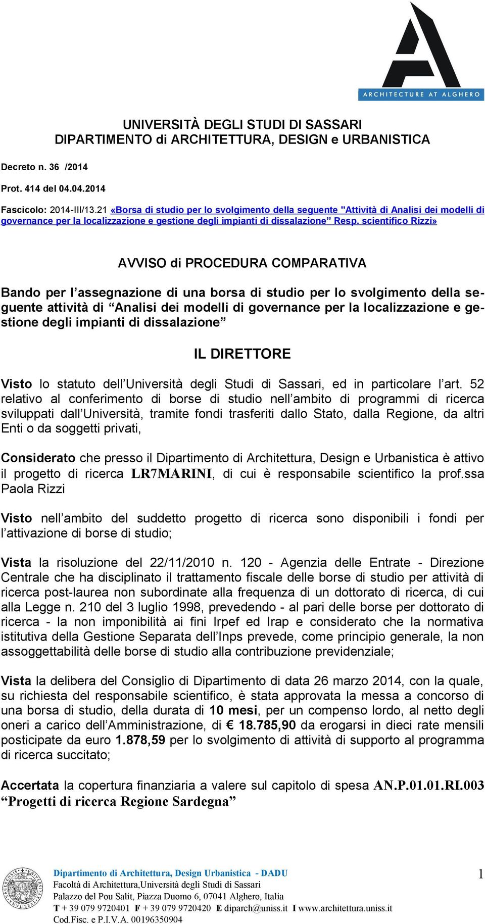 scientifico Rizzi» AVVISO di PROCEDURA COMPARATIVA Bando per l assegnazione di una borsa di studio per lo svolgimento della seguente attività di Analisi dei modelli di governance per la