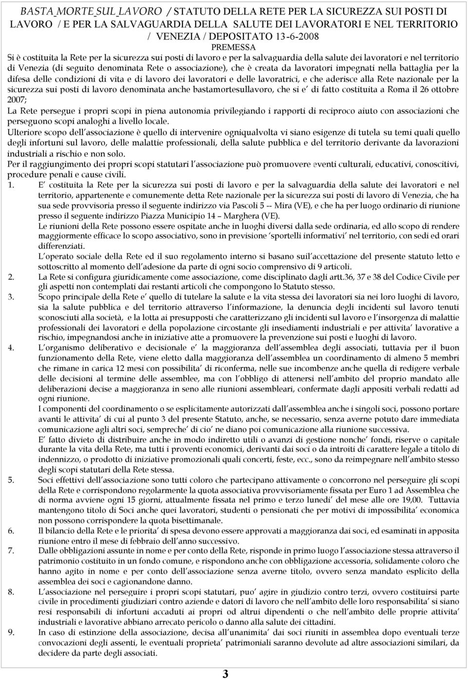 lavoratori impegnati nella battaglia per la difesa delle condizioni di vita e di lavoro dei lavoratori e delle lavoratrici, e che aderisce alla Rete nazionale per la sicurezza sui posti di lavoro