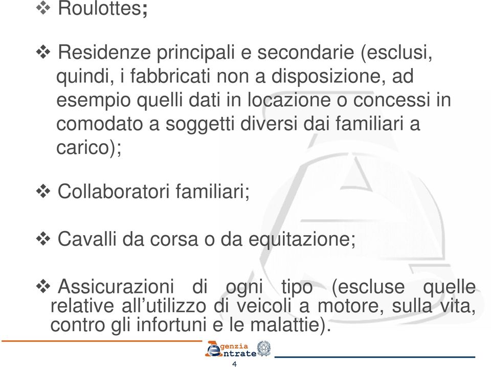 carico); Collaboratori familiari; Cavalli da corsa o da equitazione; Assicurazioni di ogni tipo