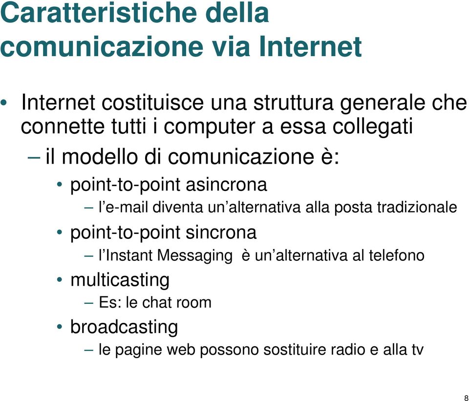 e-mail diventa un alternativa alla posta tradizionale point-to-point sincrona l Instant Messaging è un