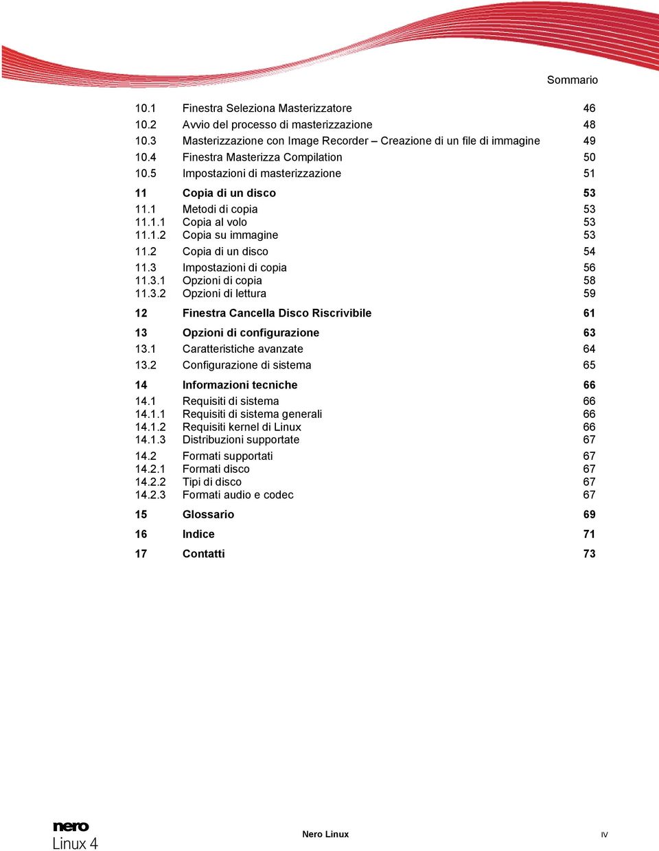 2 Copia di un disco 54 11.3 Impostazioni di copia 56 11.3.1 Opzioni di copia 58 11.3.2 Opzioni di lettura 59 12 Finestra Cancella Disco Riscrivibile 61 13 Opzioni di configurazione 63 13.