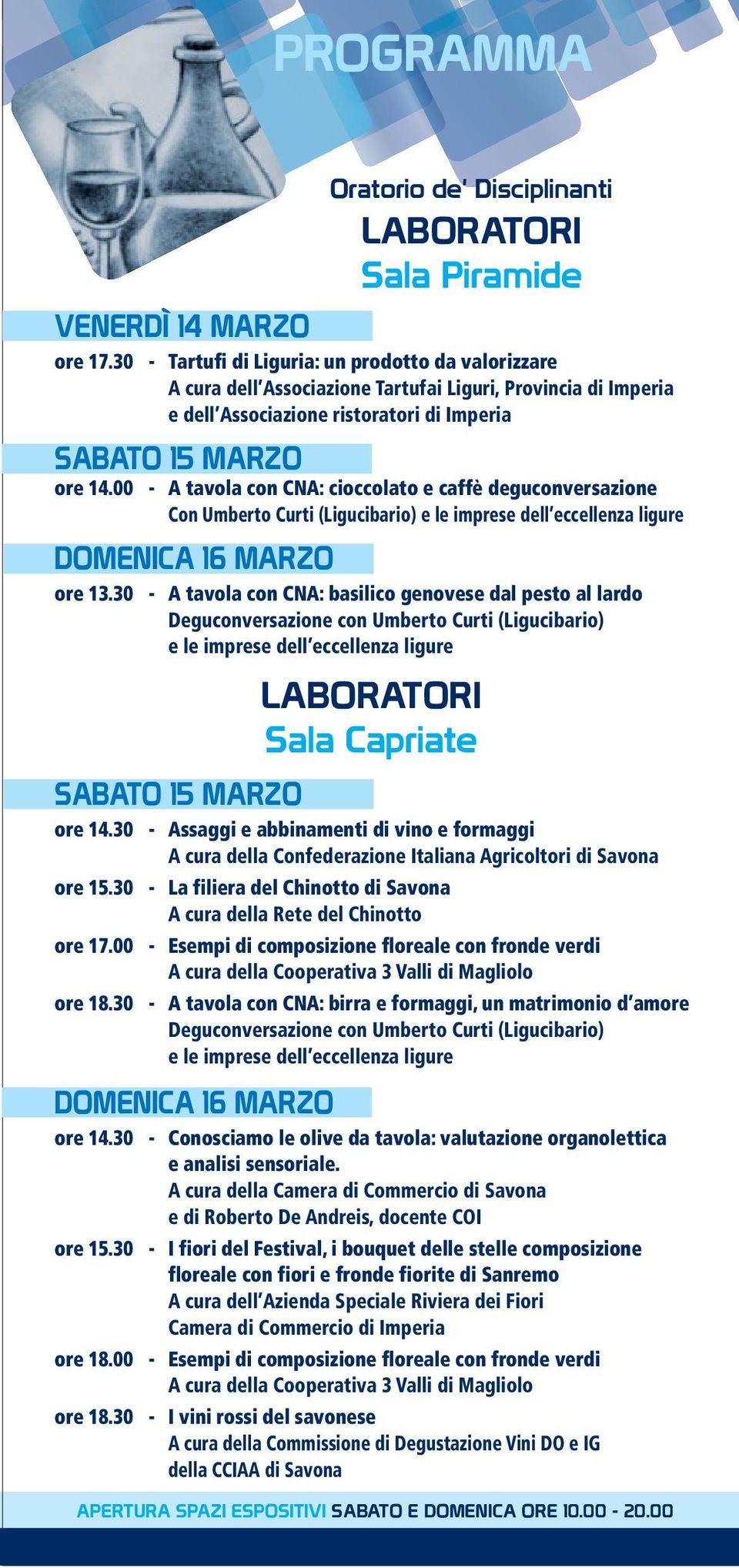 00 - A tavola con CNA: cioccolato e caffè deguconversazione Con Umberto Curti (Ligucibario) e le imprese dell eccellenza ligure ore 13.