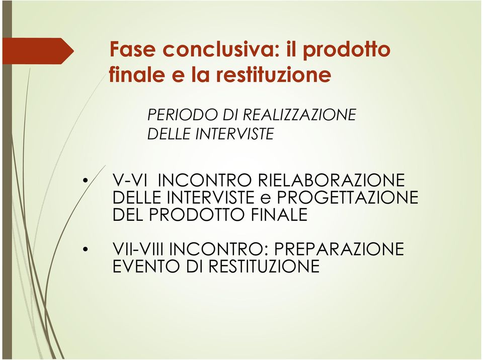 RIELABORAZIONE DELLE INTERVISTE e PROGETTAZIONE DEL