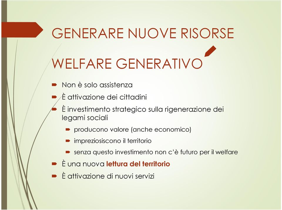 valore (anche economico) impreziosiscono il territorio senza questo investimento non