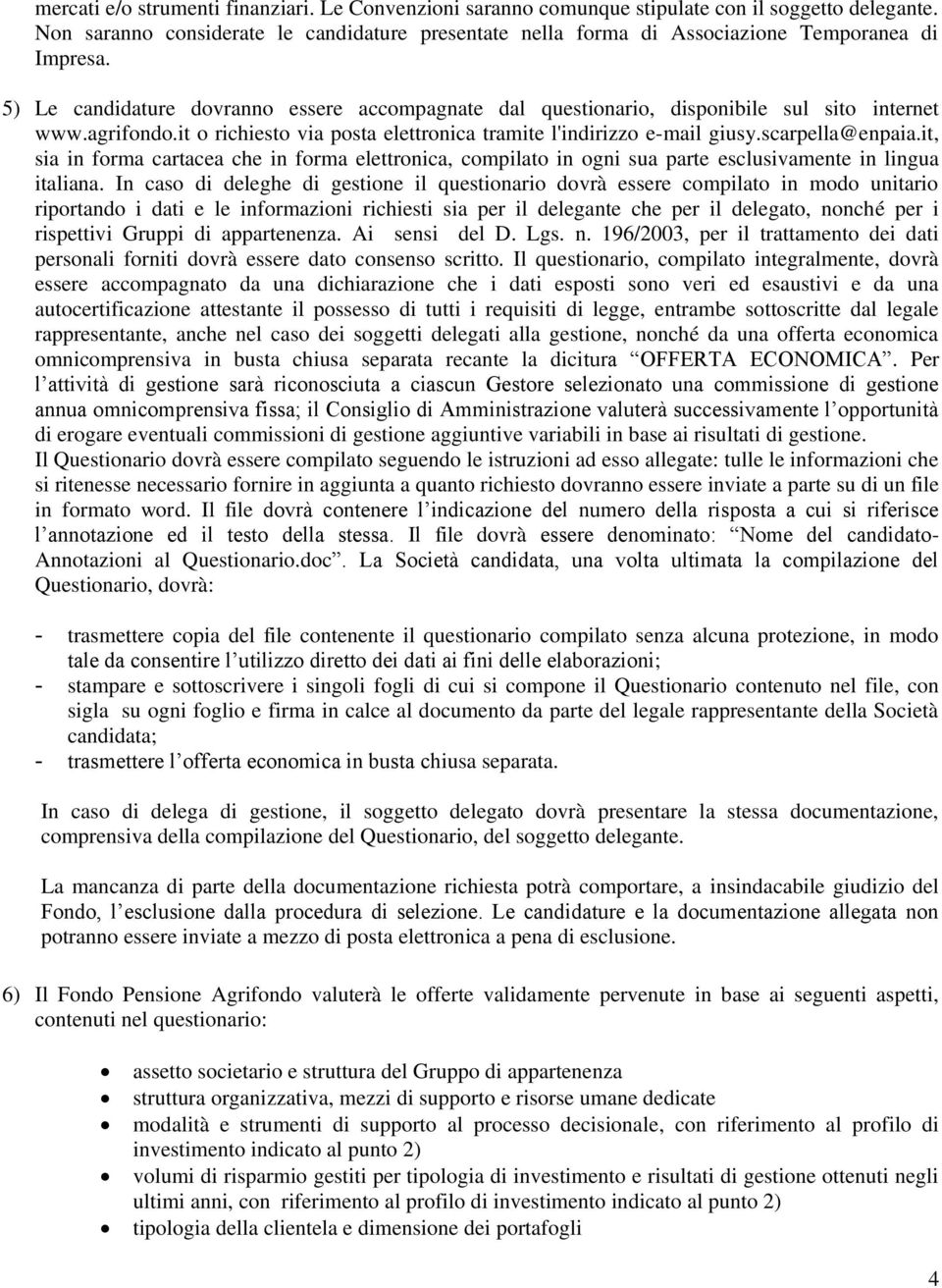 agrifondo.it o richiesto via posta elettronica tramite l'indirizzo e-mail giusy.scarpella@enpaia.