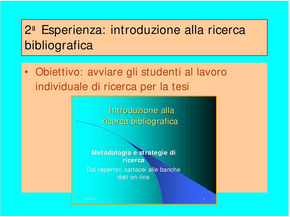 Introduzione alla ricerca bibliografica Metodologia e strategie di