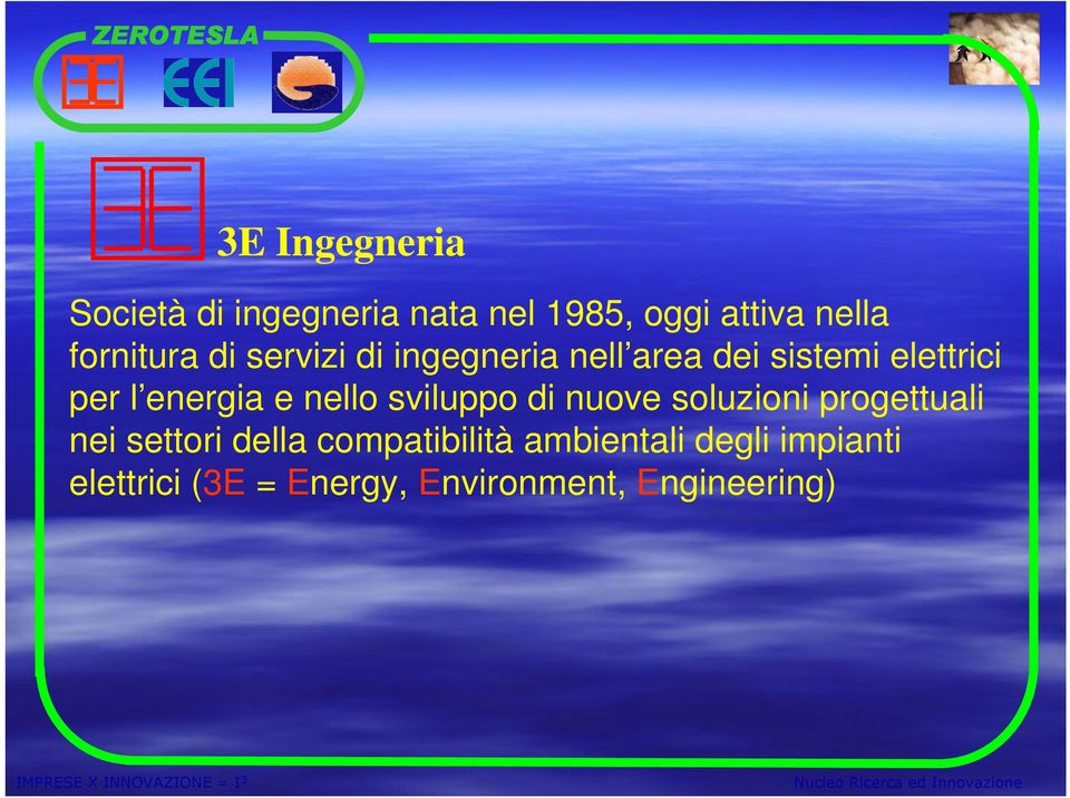 energia e nello sviluppo di nuove soluzioni progettuali nei settori della