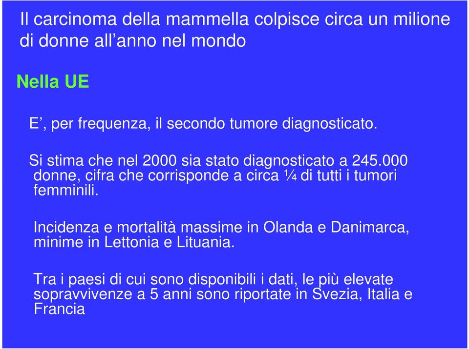 000 donne, cifra che corrisponde a circa ¼ di tutti i tumori femminili.