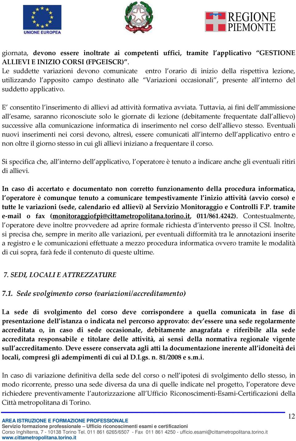 applicativo. E consentito l inserimento di allievi ad attività formativa avviata.