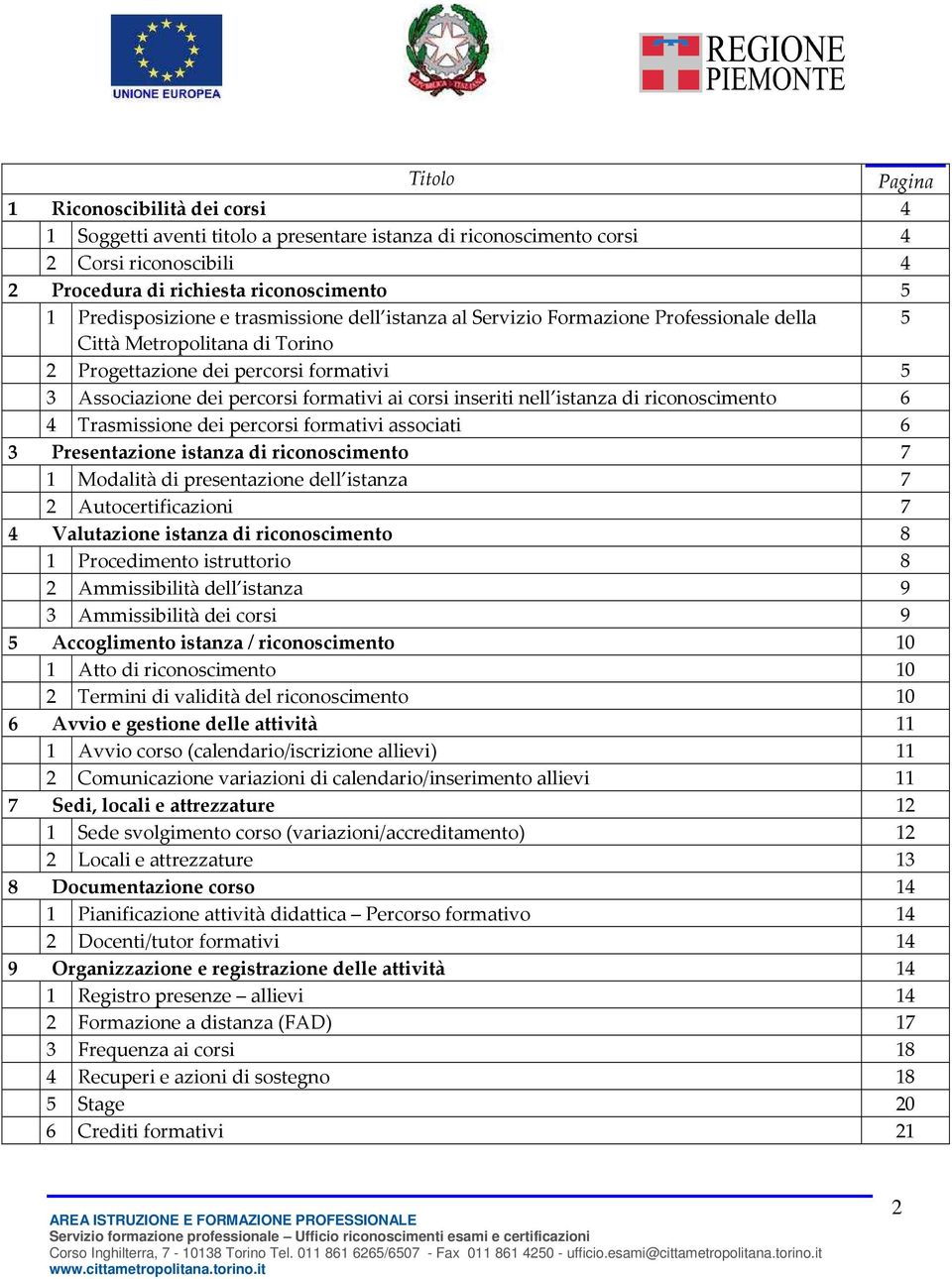 nell istanza di riconoscimento 6 4 Trasmissione dei percorsi formativi associati 6 3 Presentazione istanza di riconoscimento 7 1 Modalità di presentazione dell istanza 7 2 Autocertificazioni 7 4