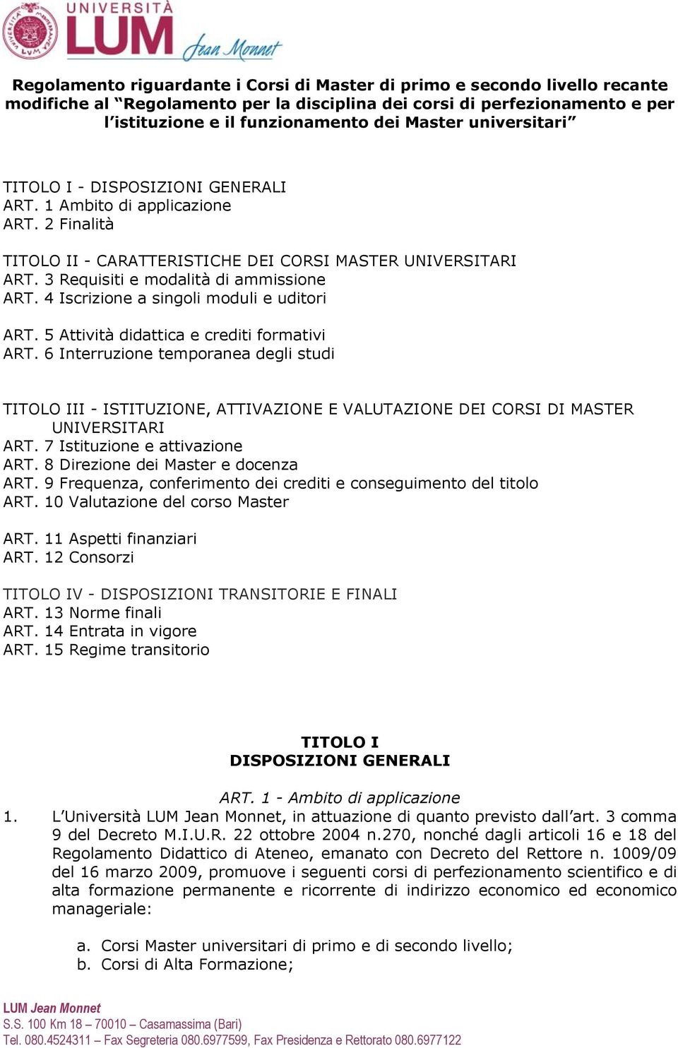 4 Iscrizione a singoli moduli e uditori ART. 5 Attività didattica e crediti formativi ART.