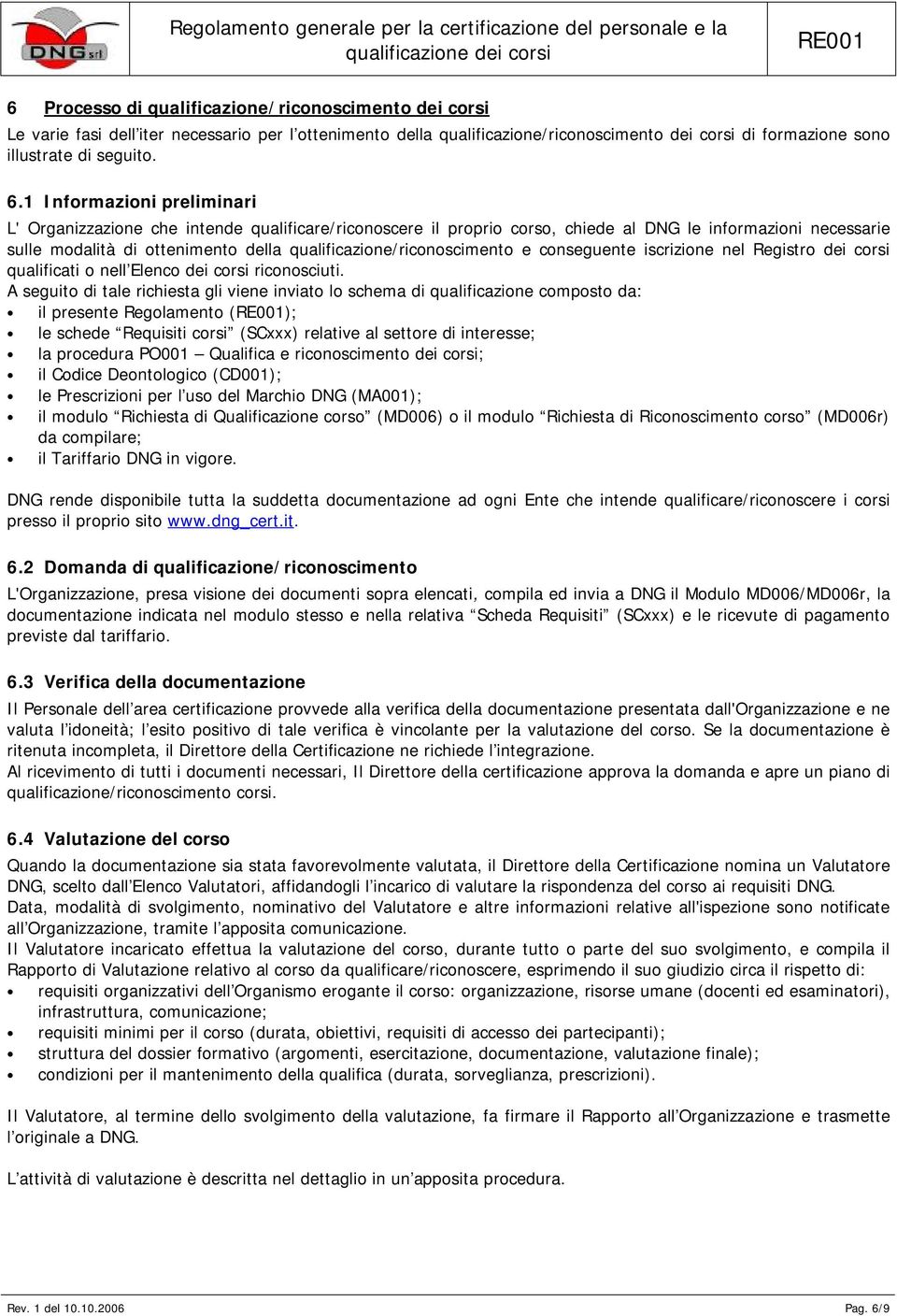 qualificazione/riconoscimento e conseguente iscrizione nel Registro dei corsi qualificati o nell Elenco dei corsi riconosciuti.