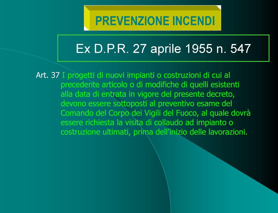 esistenti alla data di entrata in vigore del presente decreto, devono essere sottoposti al preventivo esame