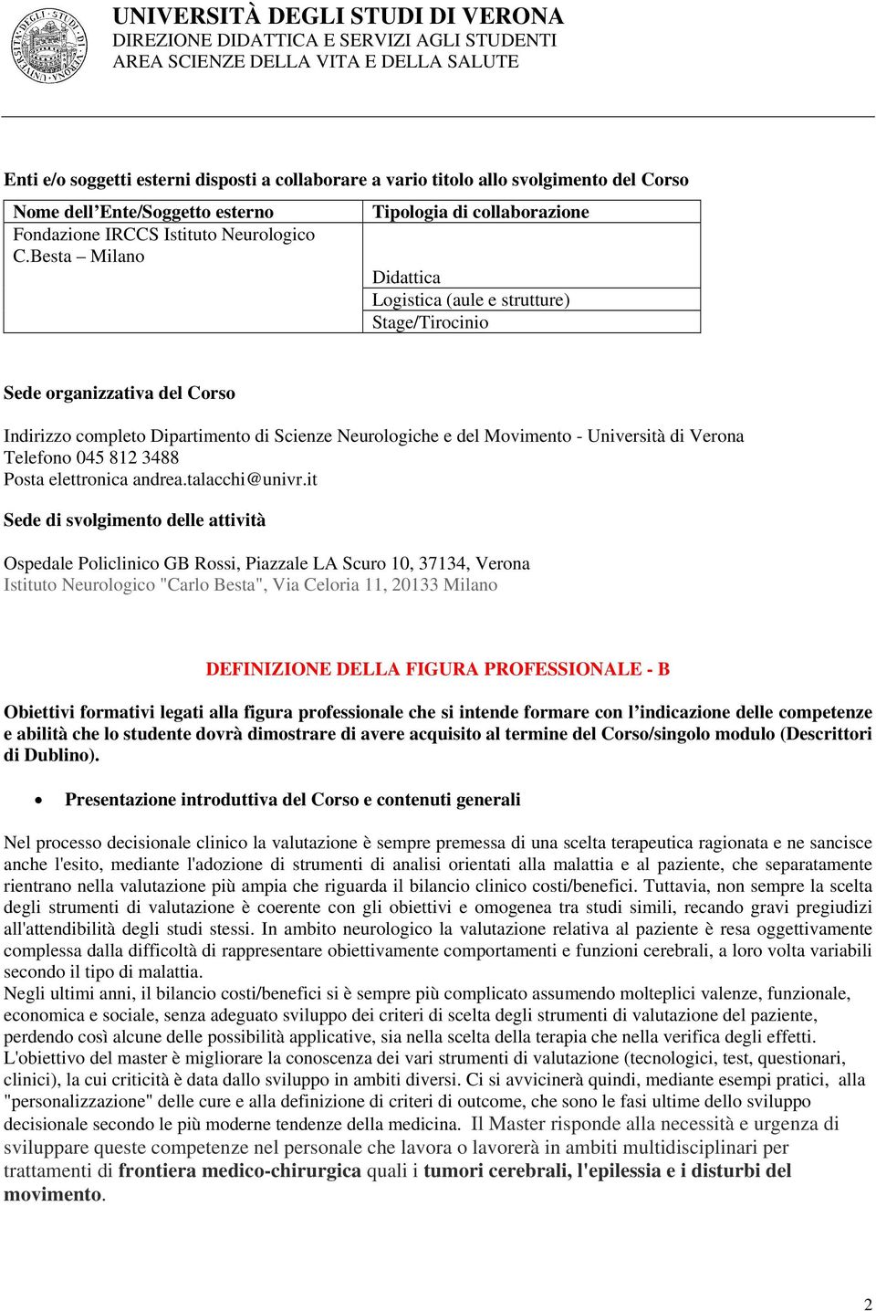 Università di Verona Telefono 04 812 3488 Posta elettronica andrea.talacchi@univr.