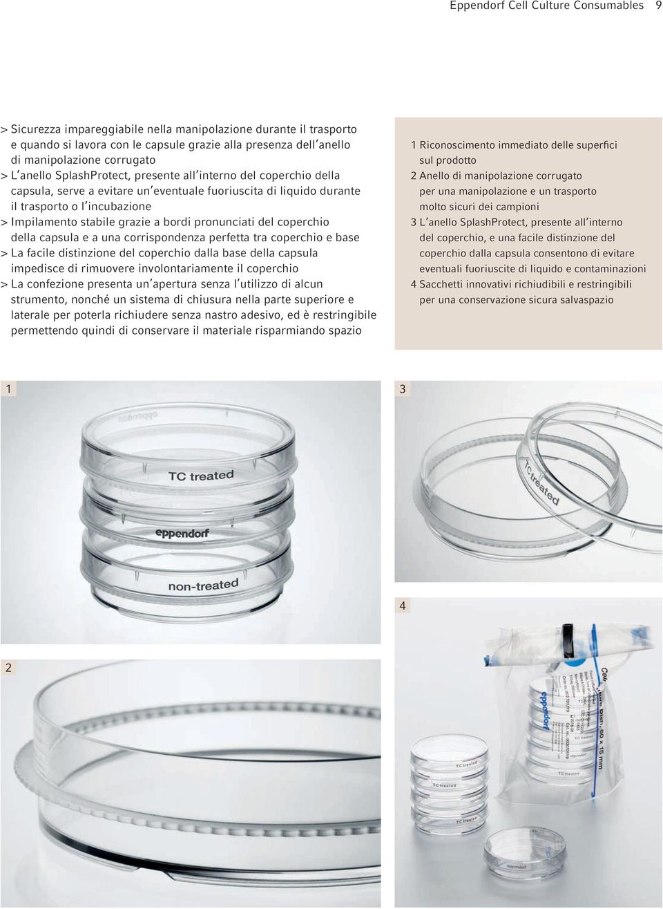 bordi pronunciati del coperchio della capsula e a una corrispondenza perfetta tra coperchio e base > La facile distinzione del coperchio dalla base della capsula impedisce di rimuovere