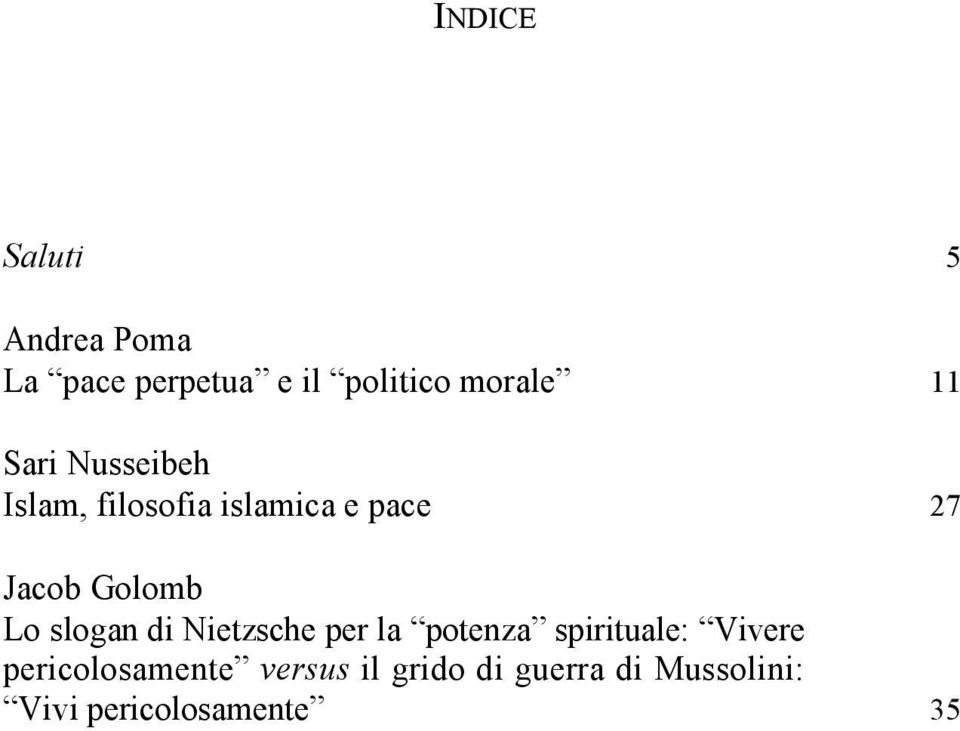 Lo slogan di Nietzsche per la potenza spirituale: Vivere