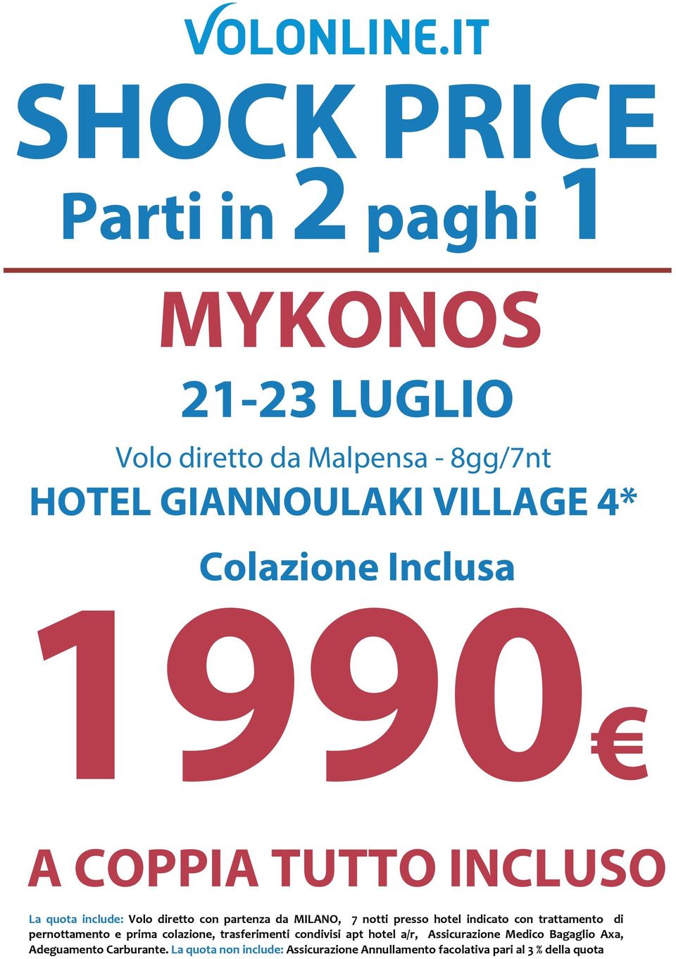 di pernottamento e prima colazione, trasferimenti condivisi apt hotel a/r, Assicurazione Medico Bagaglio