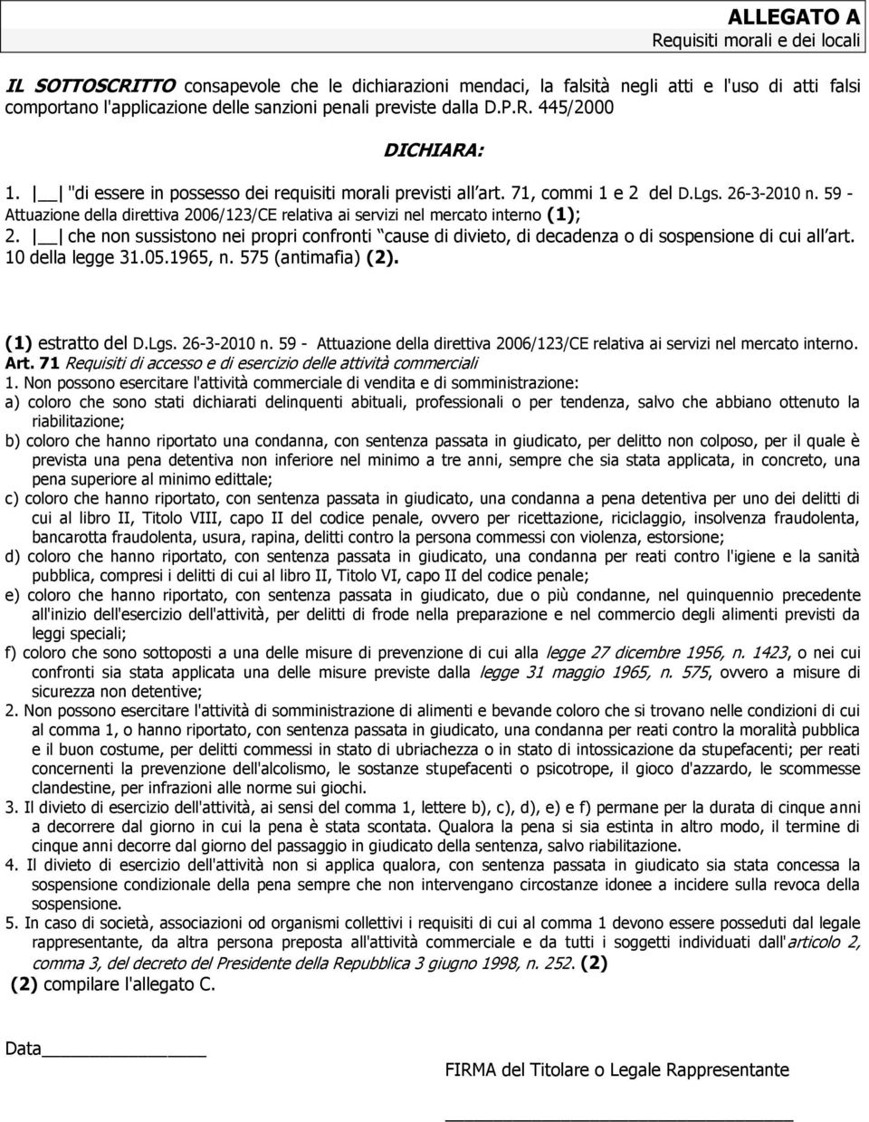 59 - Attuazione della direttiva 2006/123/CE relativa ai servizi nel mercato interno (1); 2. che non sussistono nei propri confronti cause di divieto, di decadenza o di sospensione di cui all art.