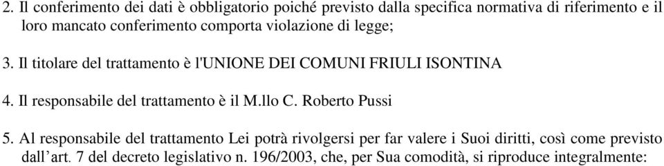 Il responsabile del trattamento è il M.llo C. Roberto Pussi 5.