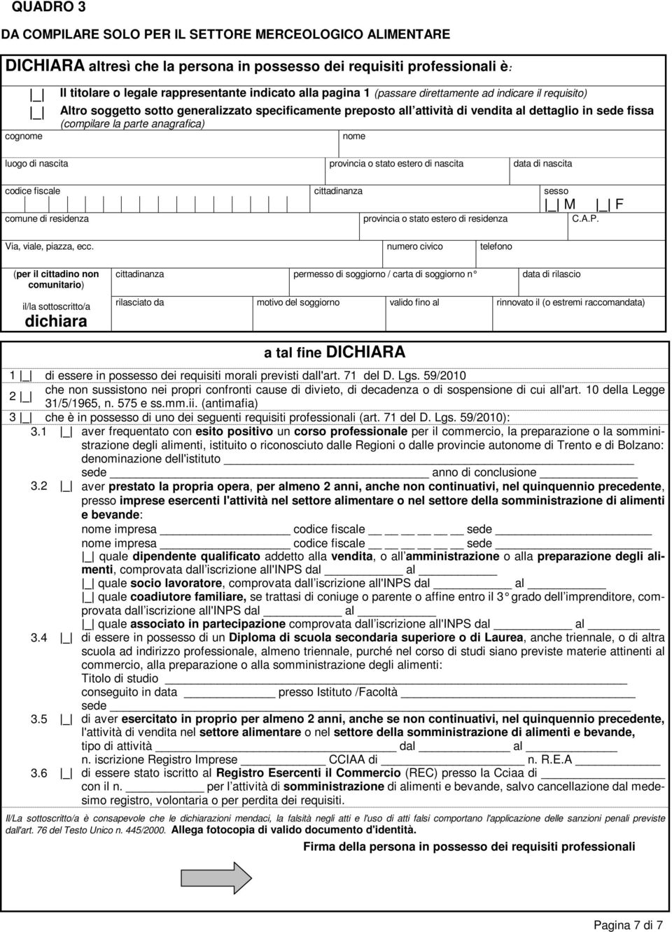 luogo di nascita provincia o stato estero di nascita data di nascita cittadinanza sesso M comune di residenza provincia o stato estero di residenza C.A.P. F Via, viale, piazza, ecc.