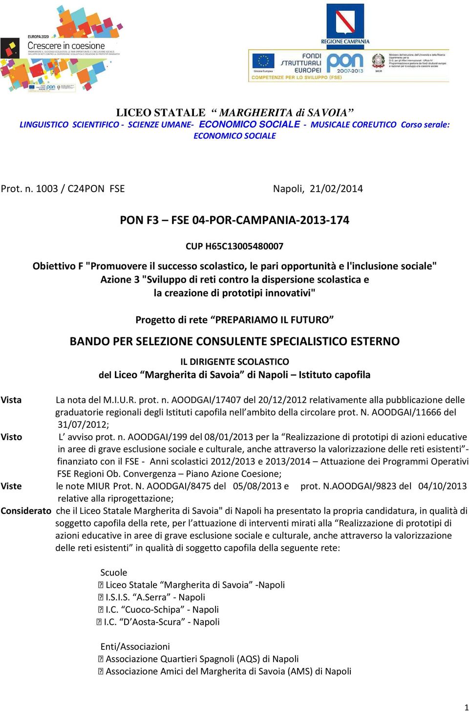 Azione 3 "Sviluppo di reti contro la dispersione scolastica e la creazione di prototipi innovativi" Progetto di rete PREPARIAMO IL FUTURO BANDO PER SELEZIONE CONSULENTE SPECIALISTICO ESTERNO IL