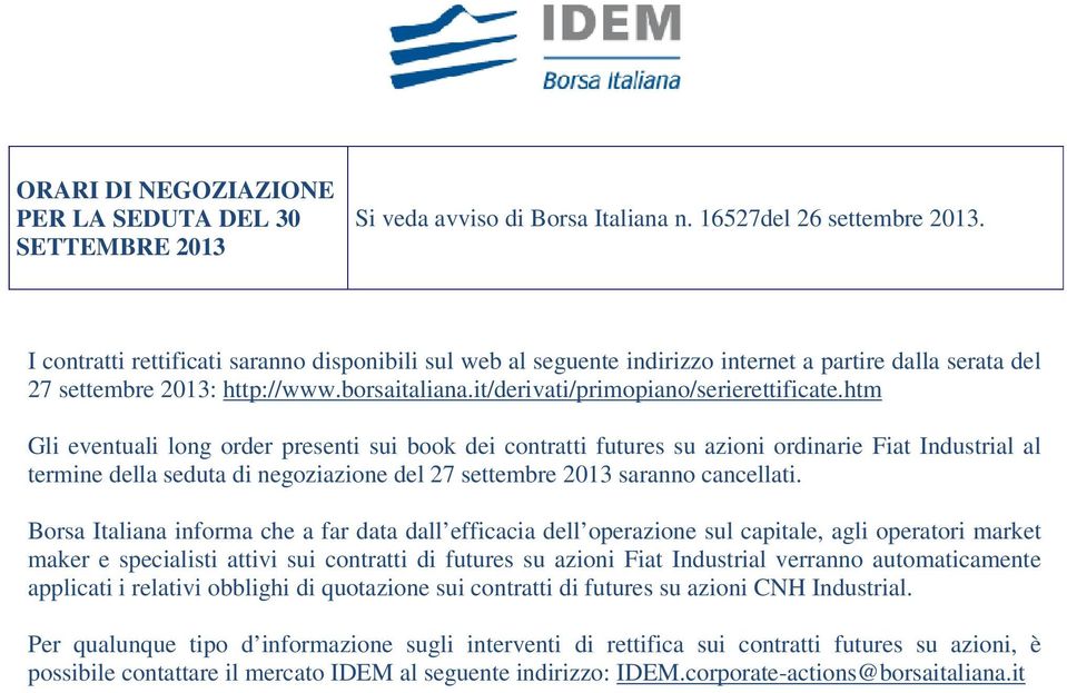 htm Gli eventuali long order presenti sui book dei contratti futures su azioni ordinarie Fiat Industrial al termine della seduta di negoziazione del 27 settembre 2013 saranno cancellati.