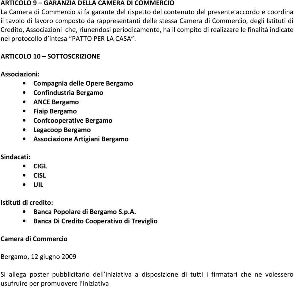 ARTICOLO 10 SOTTOSCRIZIONE Associazioni: Compagnia delle Opere Bergamo Confindustria Bergamo ANCE Bergamo Fiaip Bergamo Confcooperative Bergamo Legacoop Bergamo Associazione Artigiani Bergamo