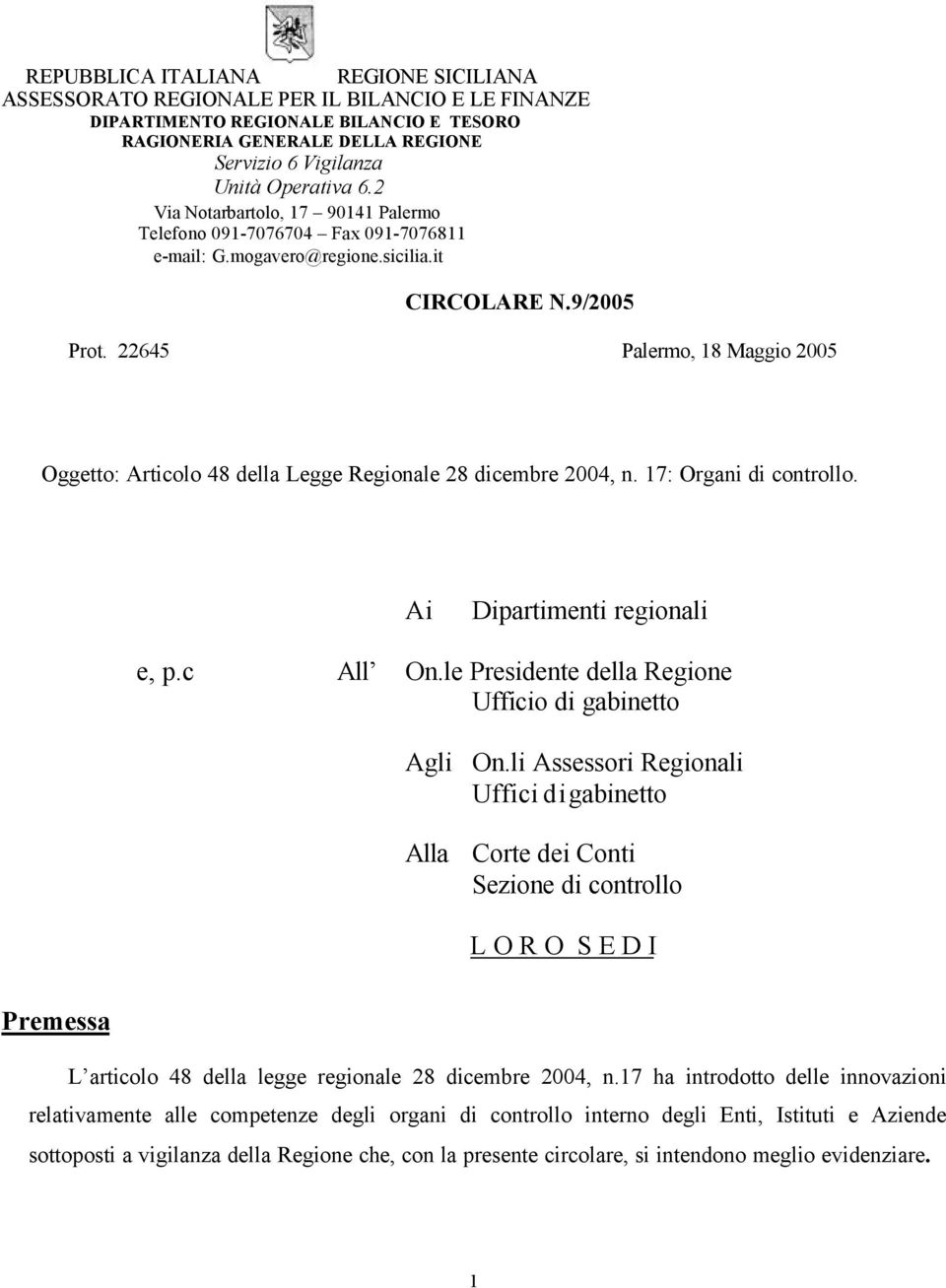 22645 Palermo, 18 Maggio 2005 Oggetto: Articolo 48 della Legge Regionale 28 dicembre 2004, n. 17: Organi di controllo. Ai Dipartimenti regionali e, p.c All On.