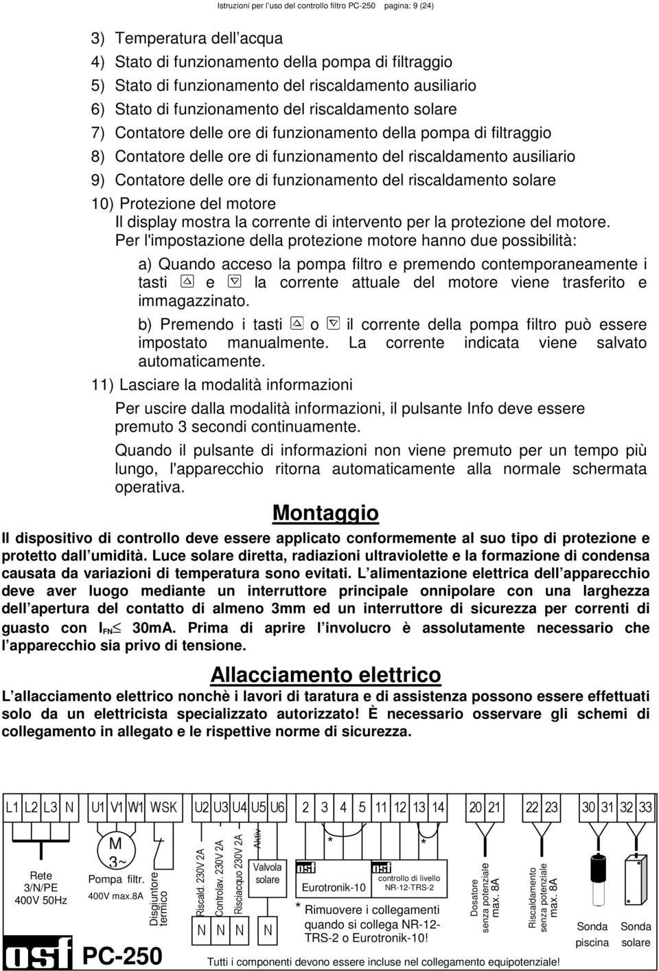 delle ore di funzionamento del riscaldamento solare 10) Protezione del motore Il display mostra la corrente di intervento per la protezione del motore.