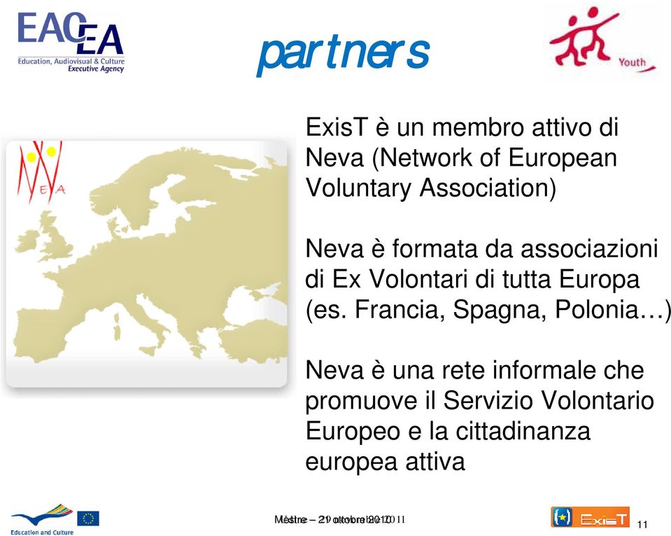 Francia, Spagna, Polonia ) Neva è una rete informale che promuove il Servizio