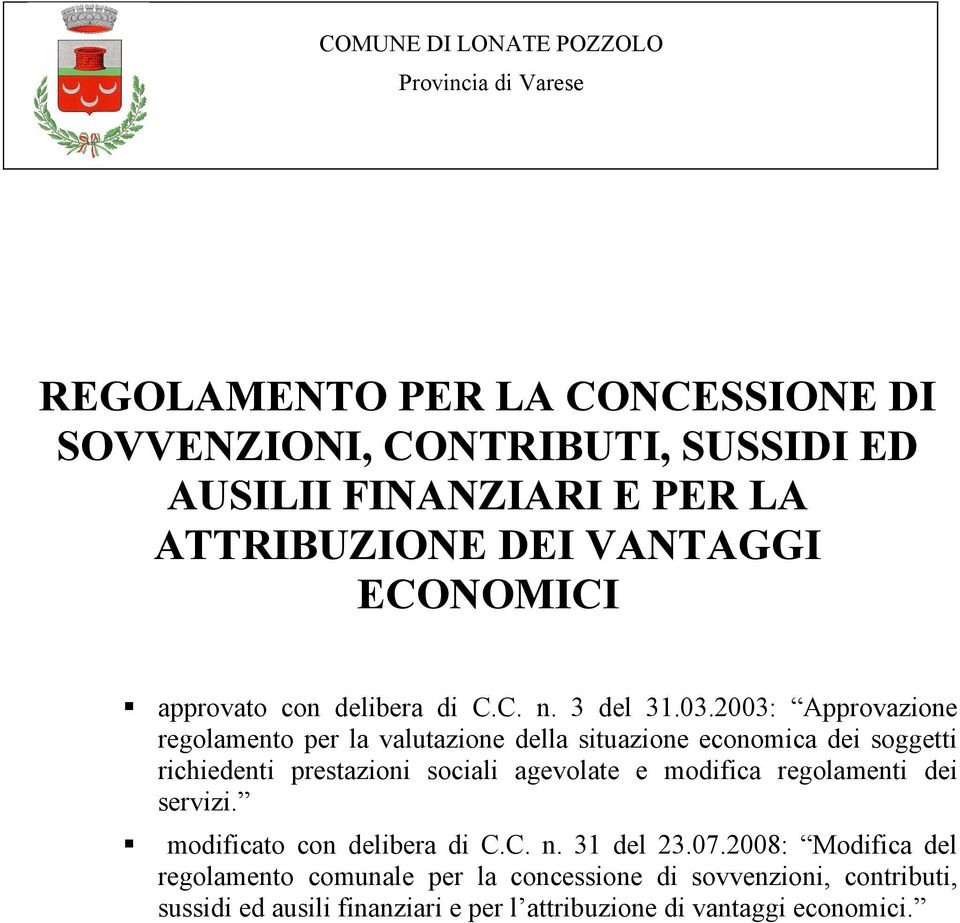 2003: Approvazione regolamento per la valutazione della situazione economica dei soggetti richiedenti prestazioni sociali agevolate e modifica