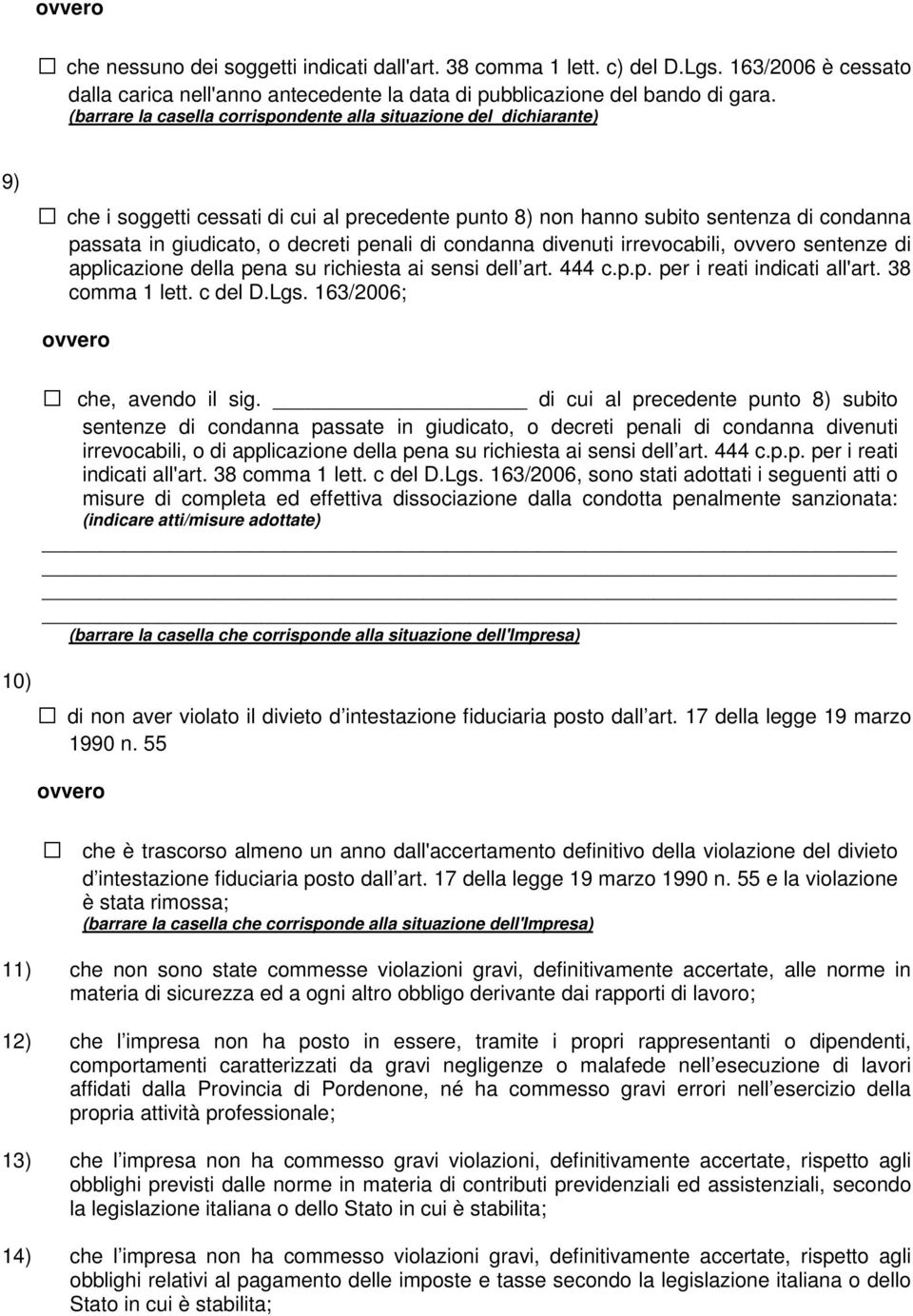 penali di condanna divenuti irrevocabili, sentenze di applicazione della pena su richiesta ai sensi dell art. 444 c.p.p. per i reati indicati all'art. 38 comma 1 lett. c del D.Lgs.