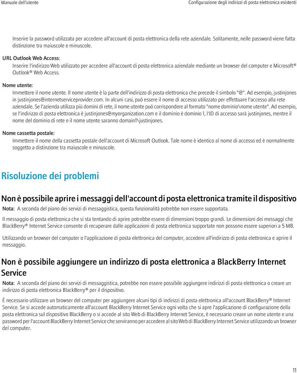 URL Outlook Web Access: Inserire l'indirizzo Web utilizzato per accedere all'account di posta elettronica aziendale mediante un browser del computer e Microsoft Outlook Web Access.