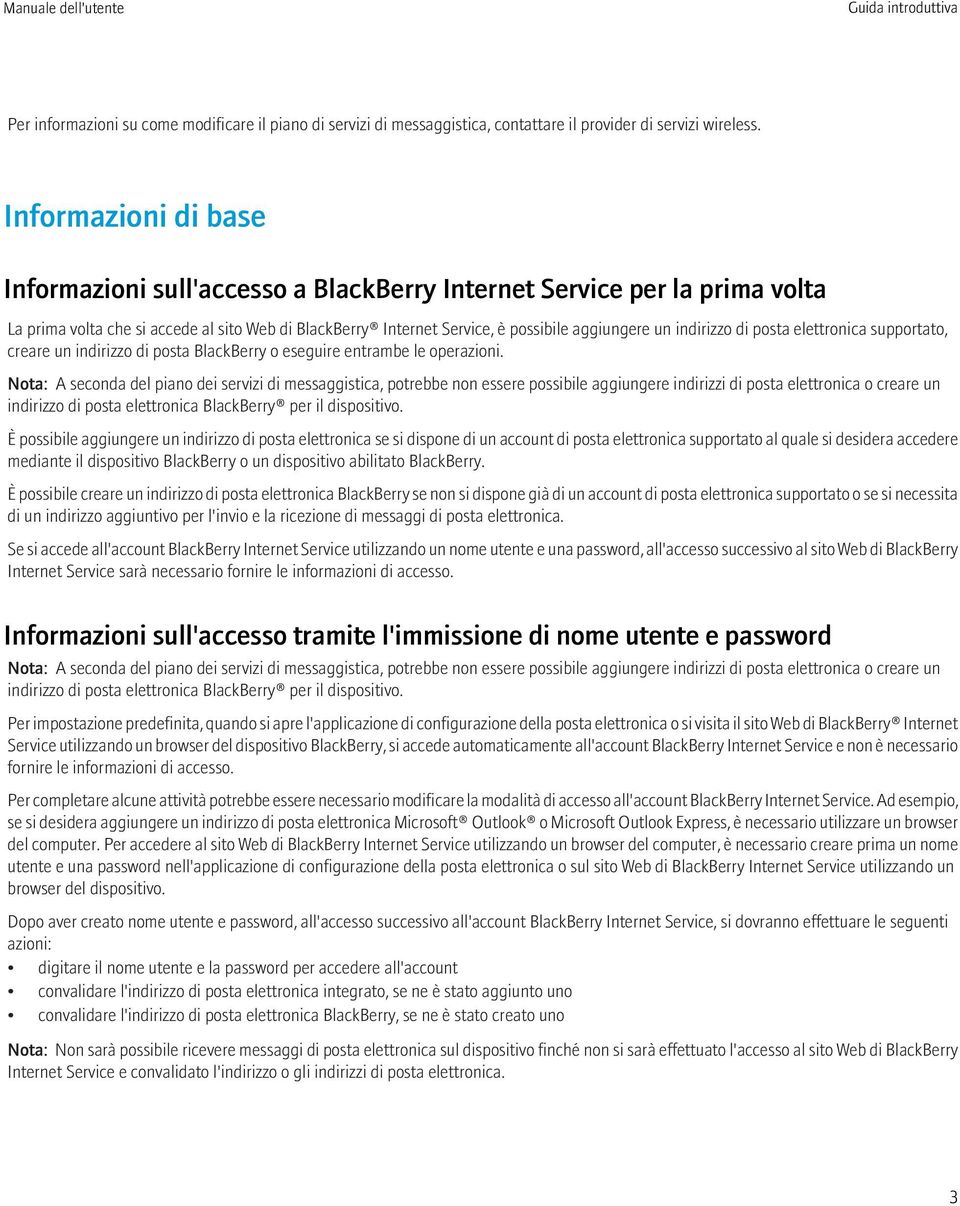 indirizzo di posta elettronica supportato, creare un indirizzo di posta BlackBerry o eseguire entrambe le operazioni.