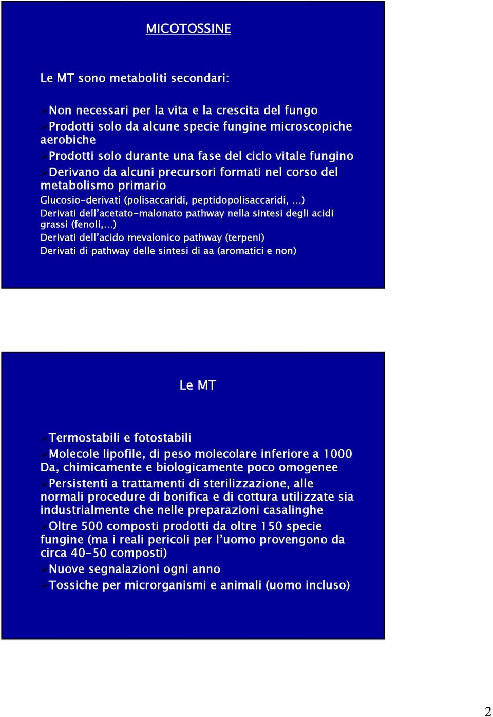 degli acidi grassi (fenoli, ) Derivati dell acido mevalonico pathway (terpeni) Derivati di pathway delle sintesi di aa (aromatici e non) Le MT Termostabili e fotostabili Molecole lipofile, di peso