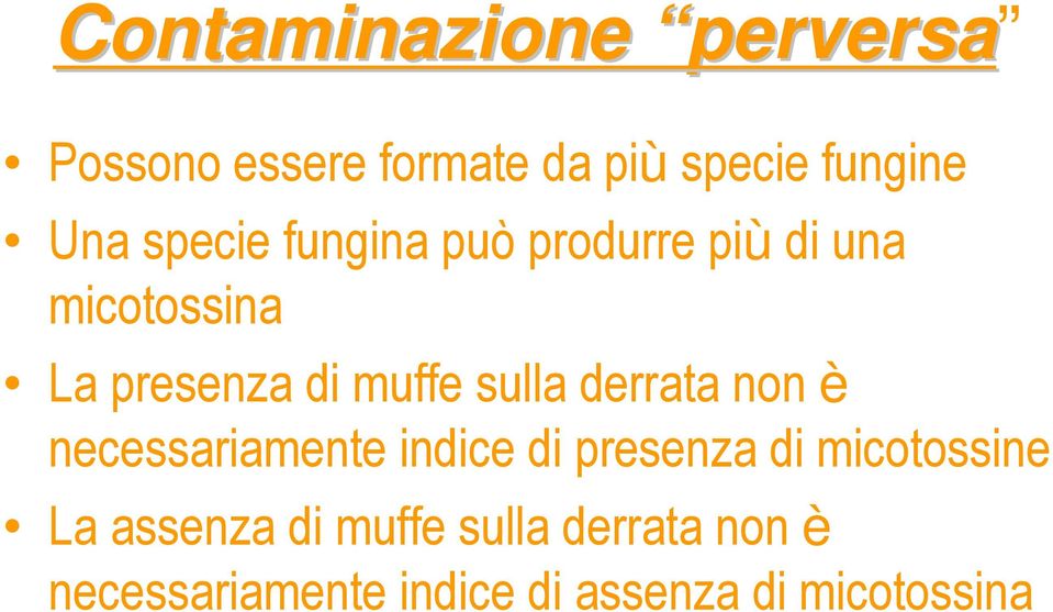 sulla derrata non è necessariamente indice di presenza di micotossine La