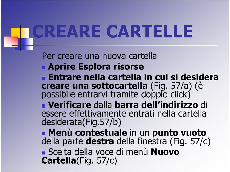 57/a) (è possibile entrarvi tramite doppio click) Verificare dalla barra dell indirizzo di essere