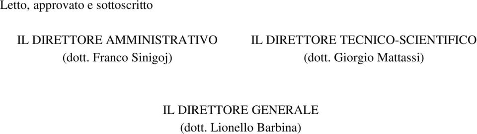 Franco Sinigoj) IL DIRETTORE TECNICO